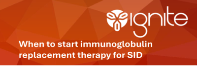 When to start Immunoglobulin Replacement Therapy for SID Tile